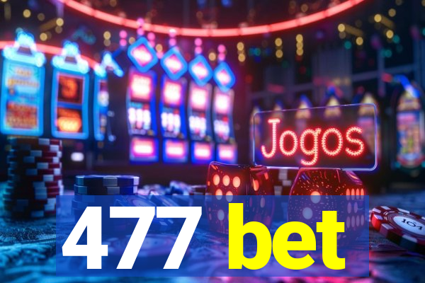 477 bet